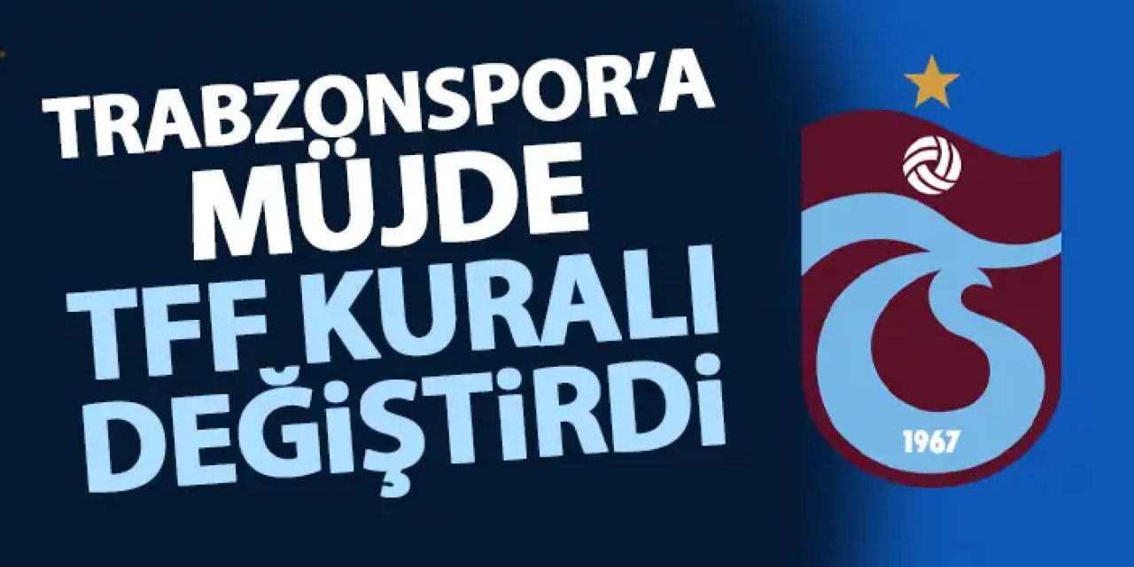 TFF'den Trabzonspor'a müjde!  Yabancı kuralında değişiklik
