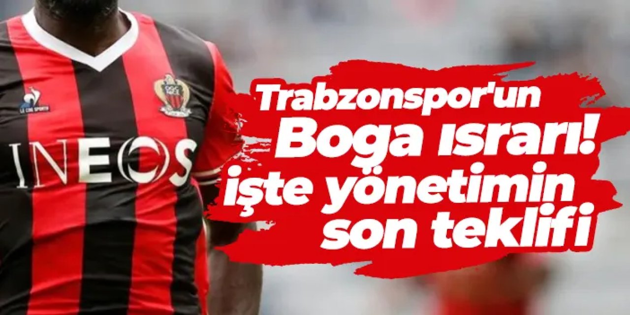 Trabzonspor'un Boga ısrarı! İşte yönetimin son teklifi