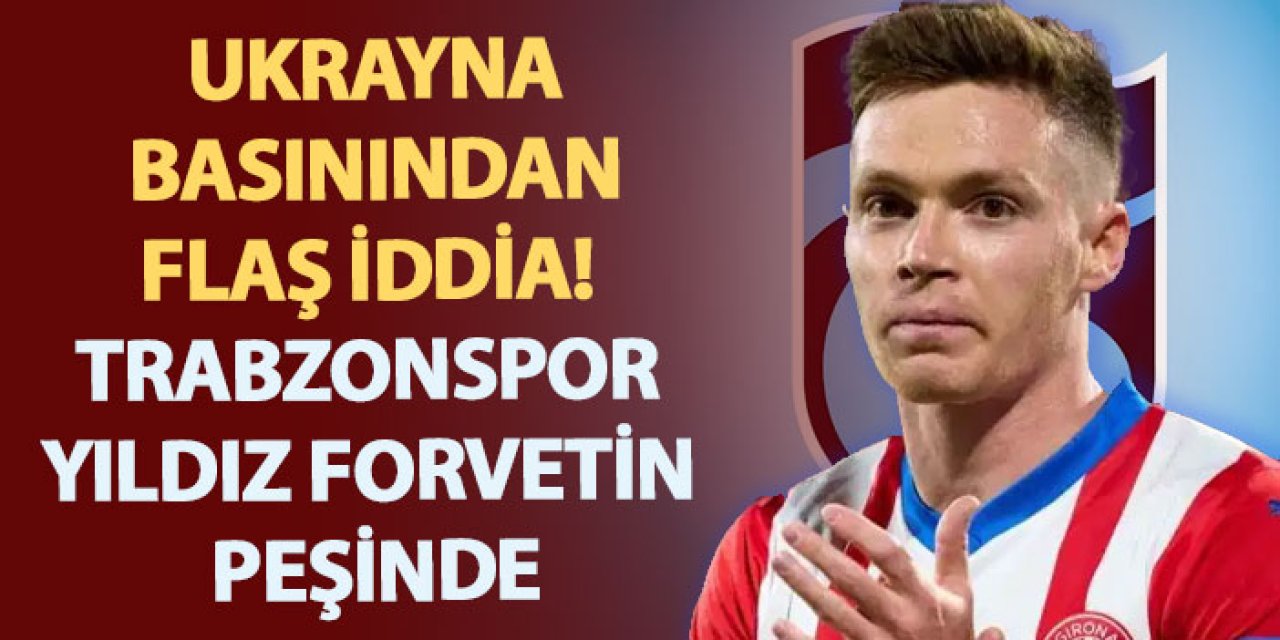 Ukrayna basınından flaş iddia! Trabzonspor yıldız forvetin peşinde