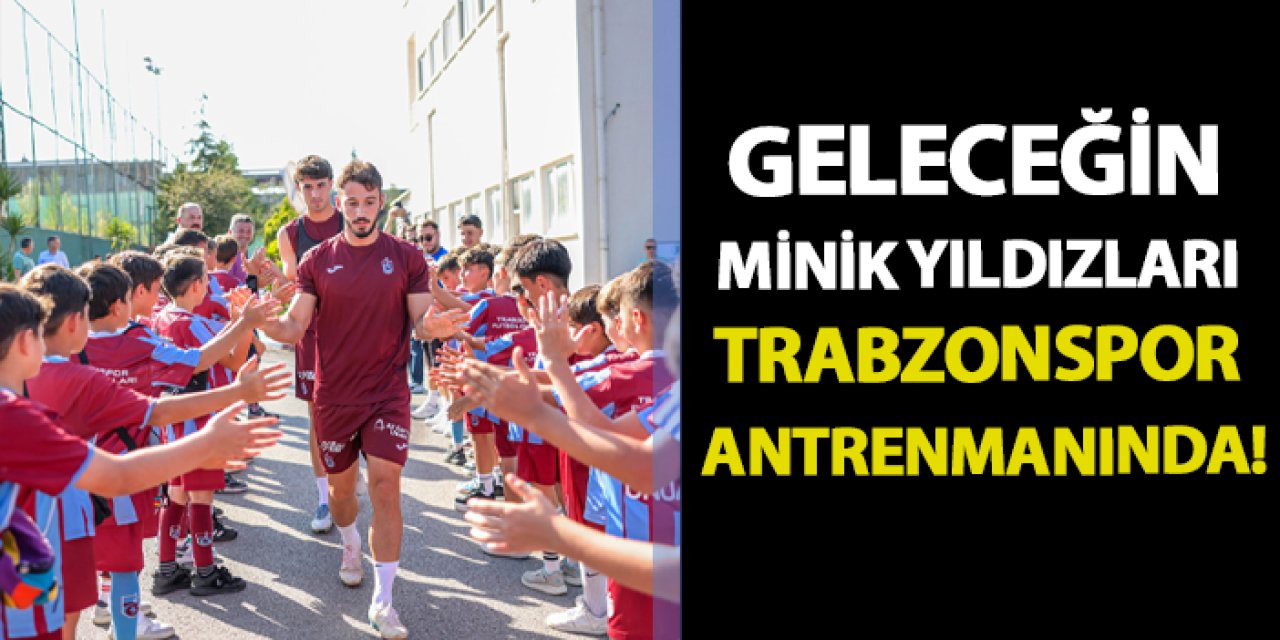 Geleceğin minik yıldızları Trabzonspor antrenmanında!