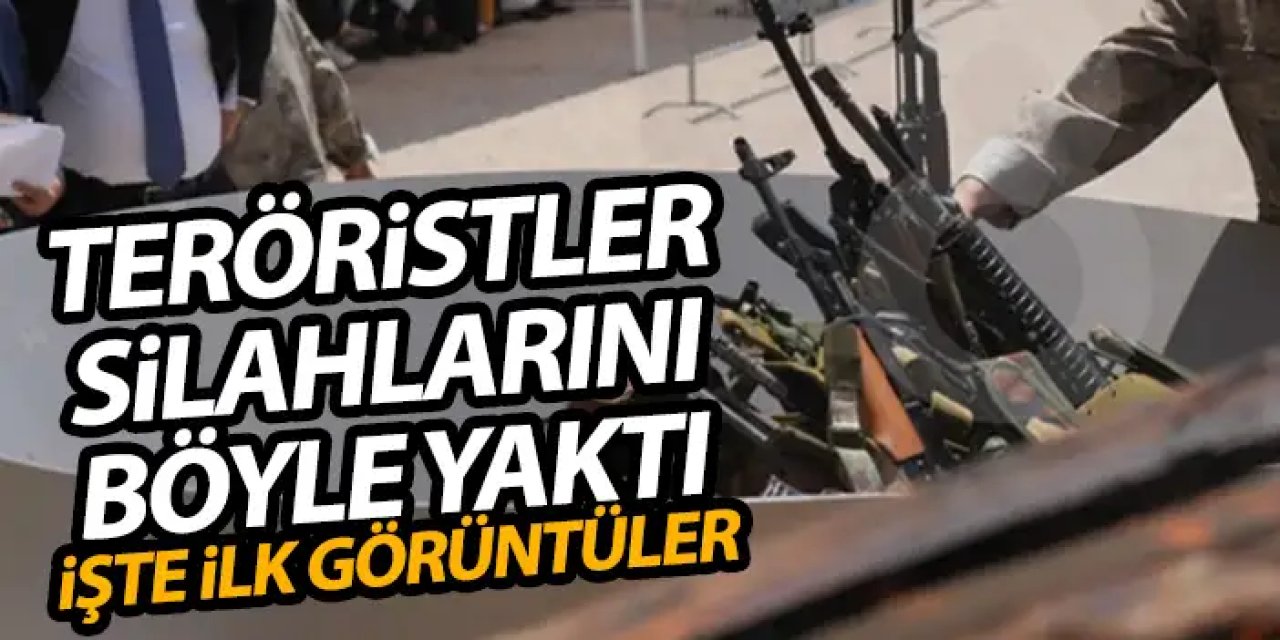 Teröristler silahlarını yaktı! İşte ilk görüntüler