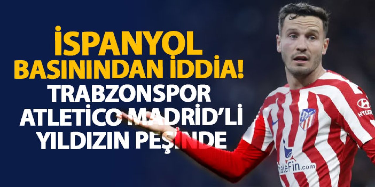 İspanyol basınından iddia! Trabzonspor Atletico Madrid’li yıldızın peşinde
