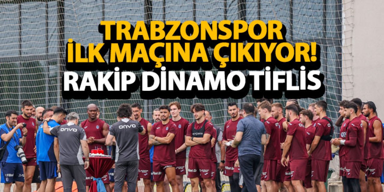 Trabzonspor ilk maçına çıkıyor! Rakip Dinamo Tiflis