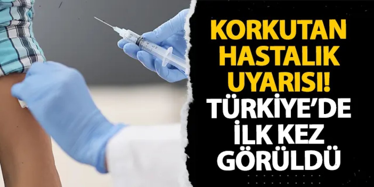 Ordu’dan korkutan hastalık uyarısı! Türkiye’de ilk kez görüldü