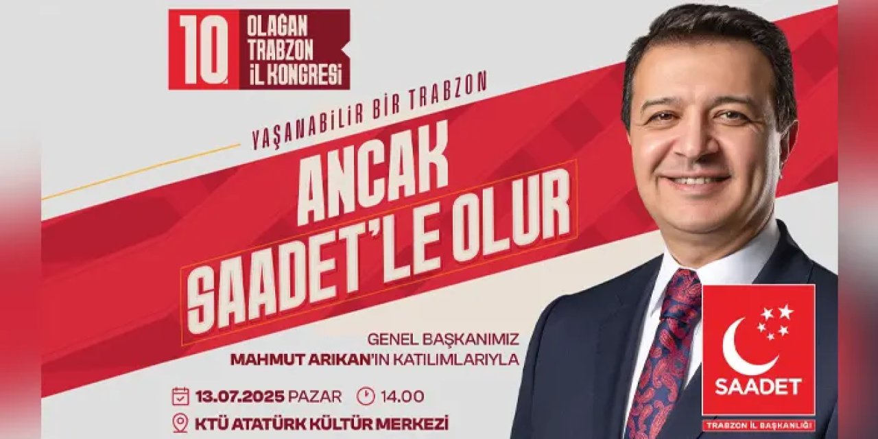 Saadet Partisi 10. Olağan Trabzon İl Kongresi