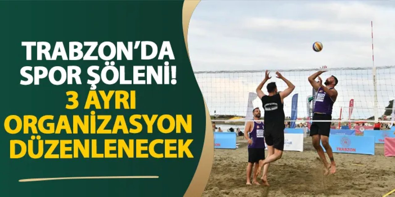 Trabzon’da spor şöleni! 3 organizasyon düzenlenecek