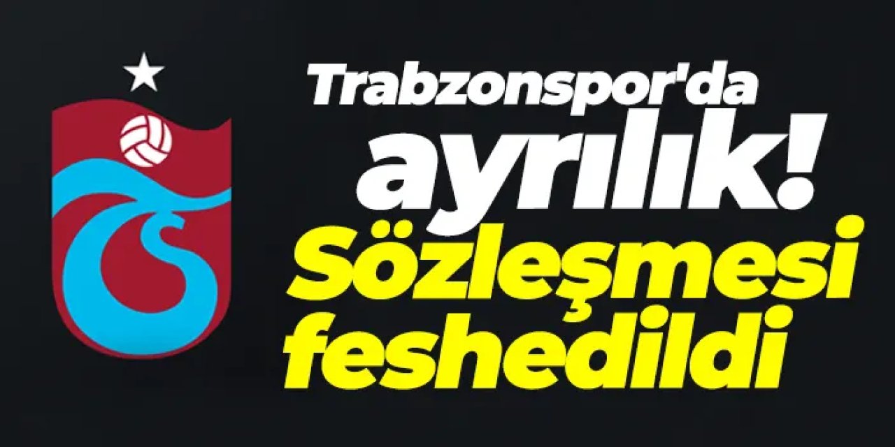 Trabzonspor KAP'a bildirdi! Sözleşmesi feshedildi
