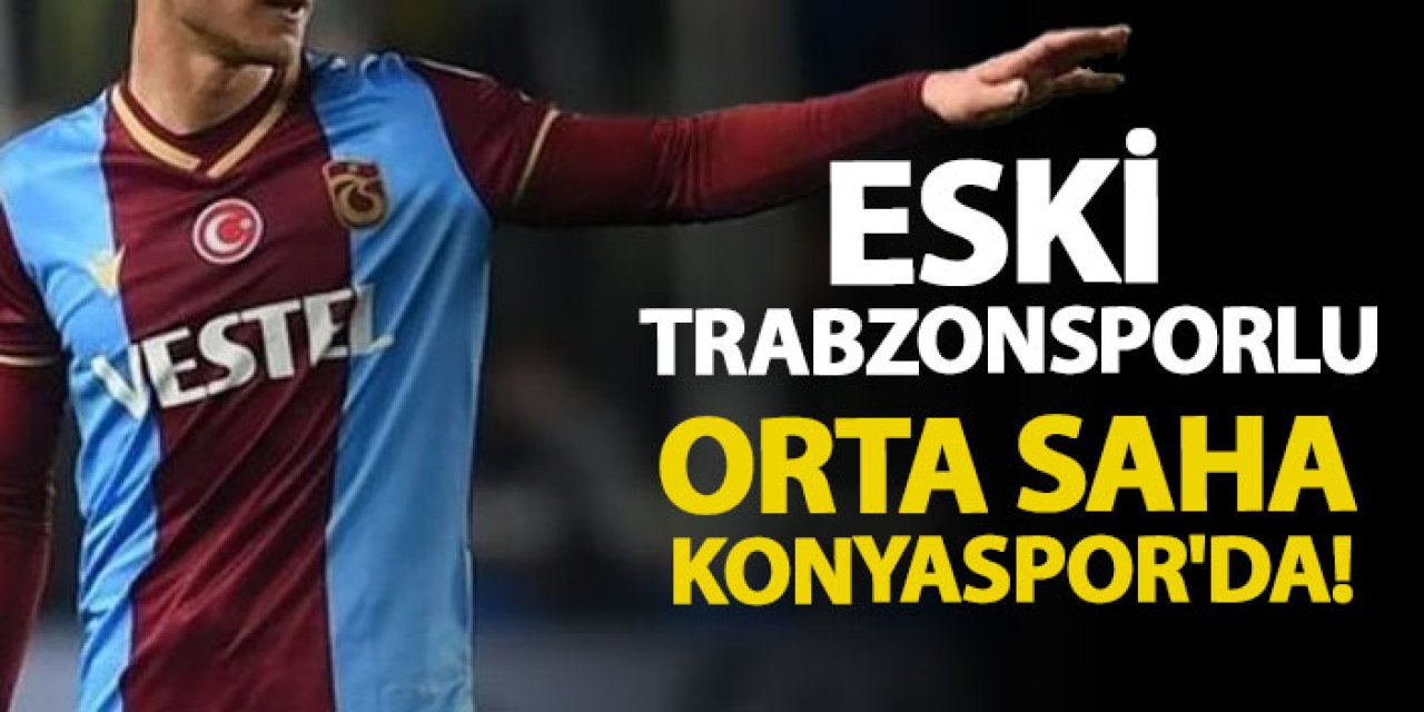 Eski Trabzonsporlu orta saha Konyaspor'da!