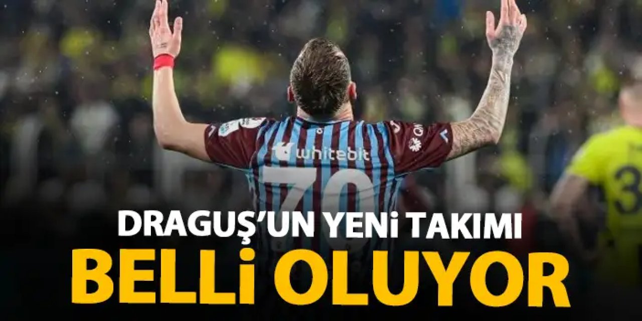 Trabzonspor'da Draguş'un yeni takımı belli oluyor!