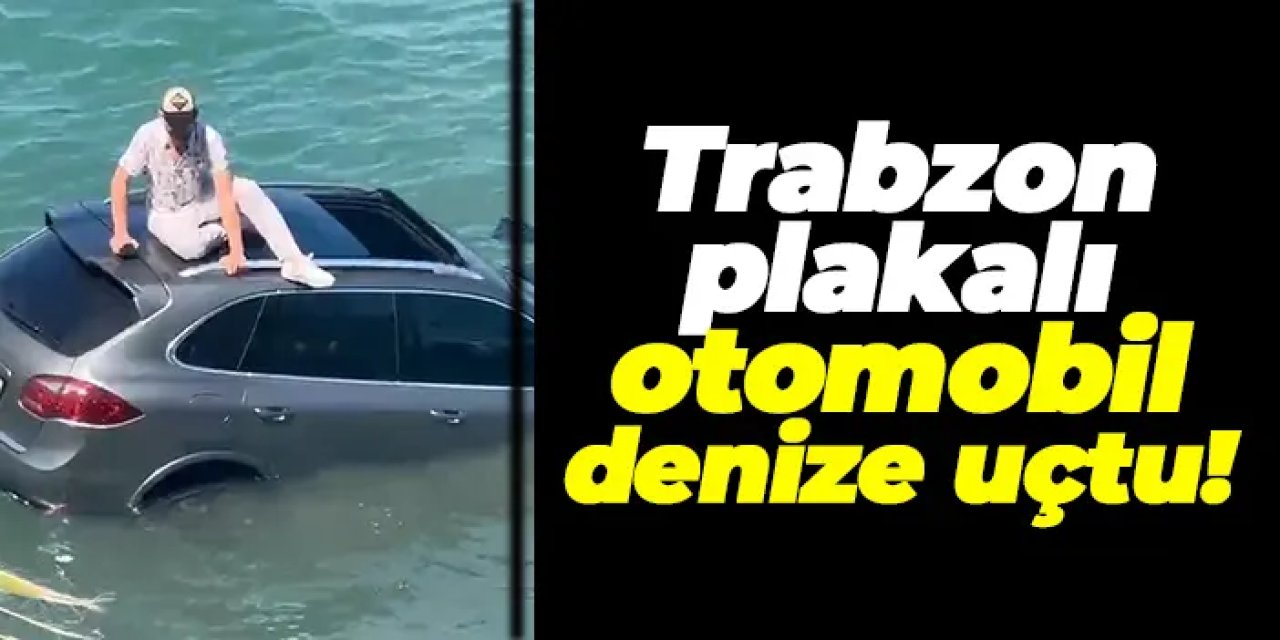 Trabzon plakalı otomobil denize uçtu! Sürücü araç üzerinde kurtarılmayı bekledi