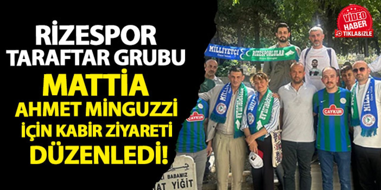 Rizespor taraftar grubu Mattia Ahmet Minguzzi için kabir ziyareti düzenledi!