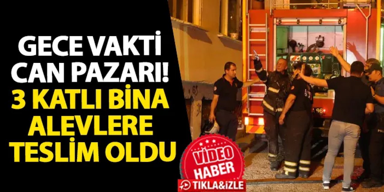 Samsun’da gece vakti can pazarı! 3 katlı bina alevlere teslim oldu