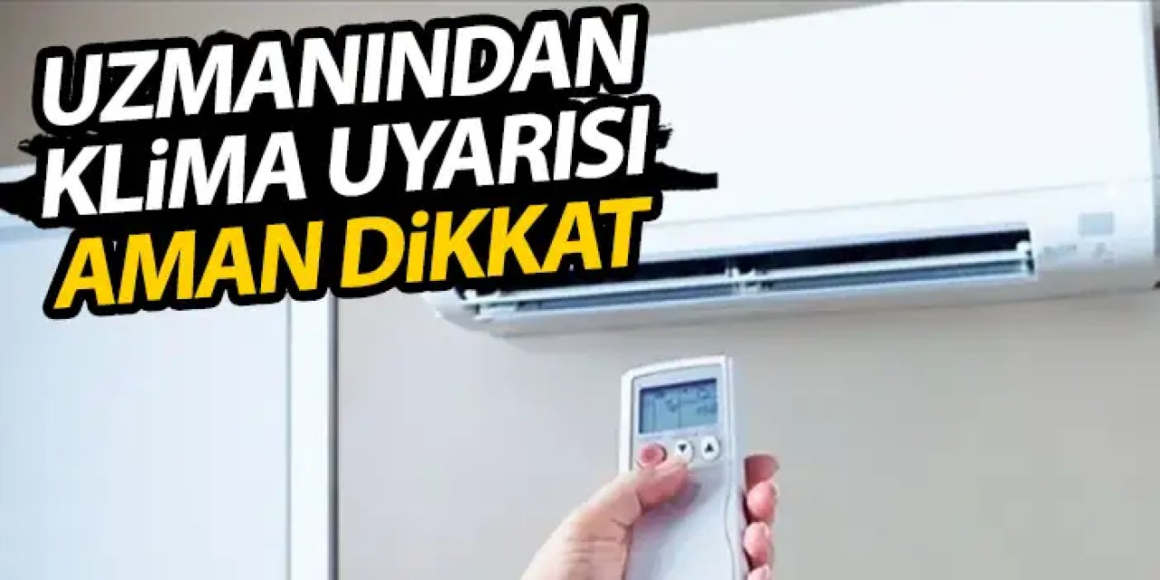Uzmandan klima uyarısı! Yaz hastalıklarına dikkat!