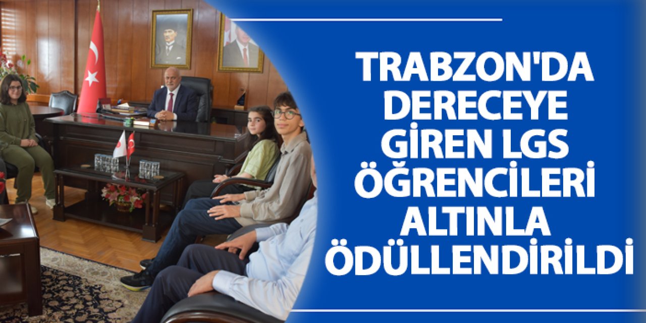 Trabzon'da dereceye giren LGS öğrencileri altınla ödüllendirildi
