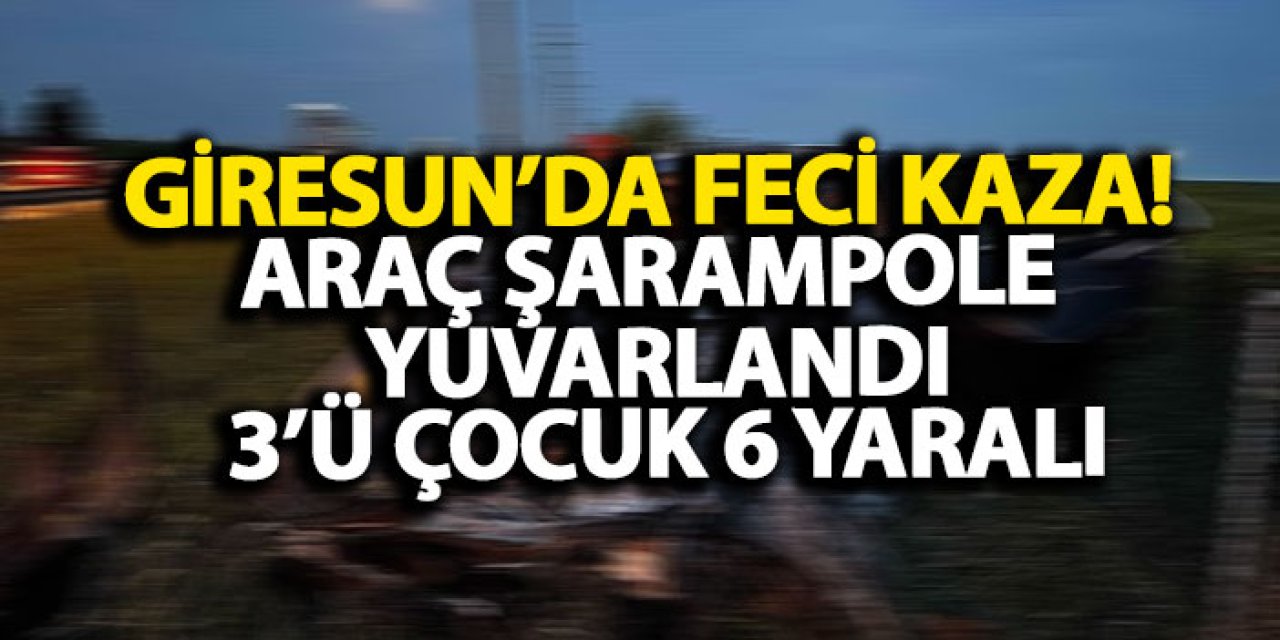 Giresun’da feci kaza! Araç şarampole yuvarlandı, 3’ü çocuk 6 yaralı