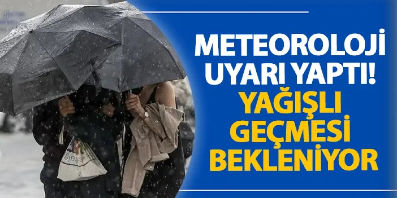 Meteoroloji uyarı yaptı! Yağışlı geçmesi bekleniyor