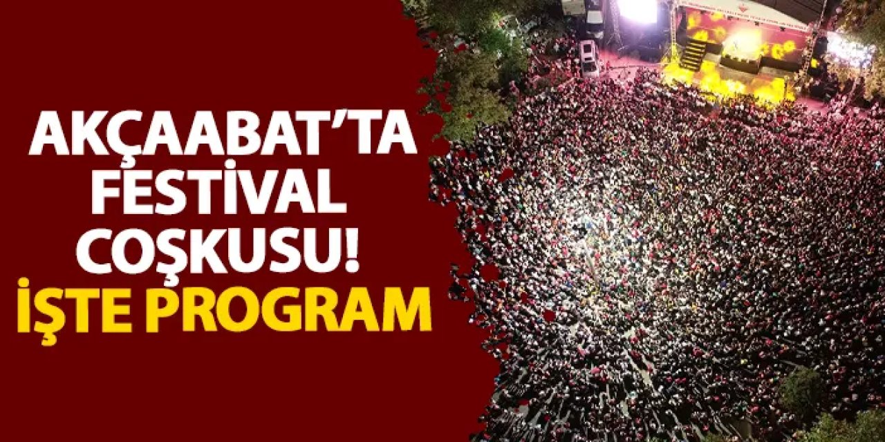 Akçaabat’ta festival coşkusu! İşte program