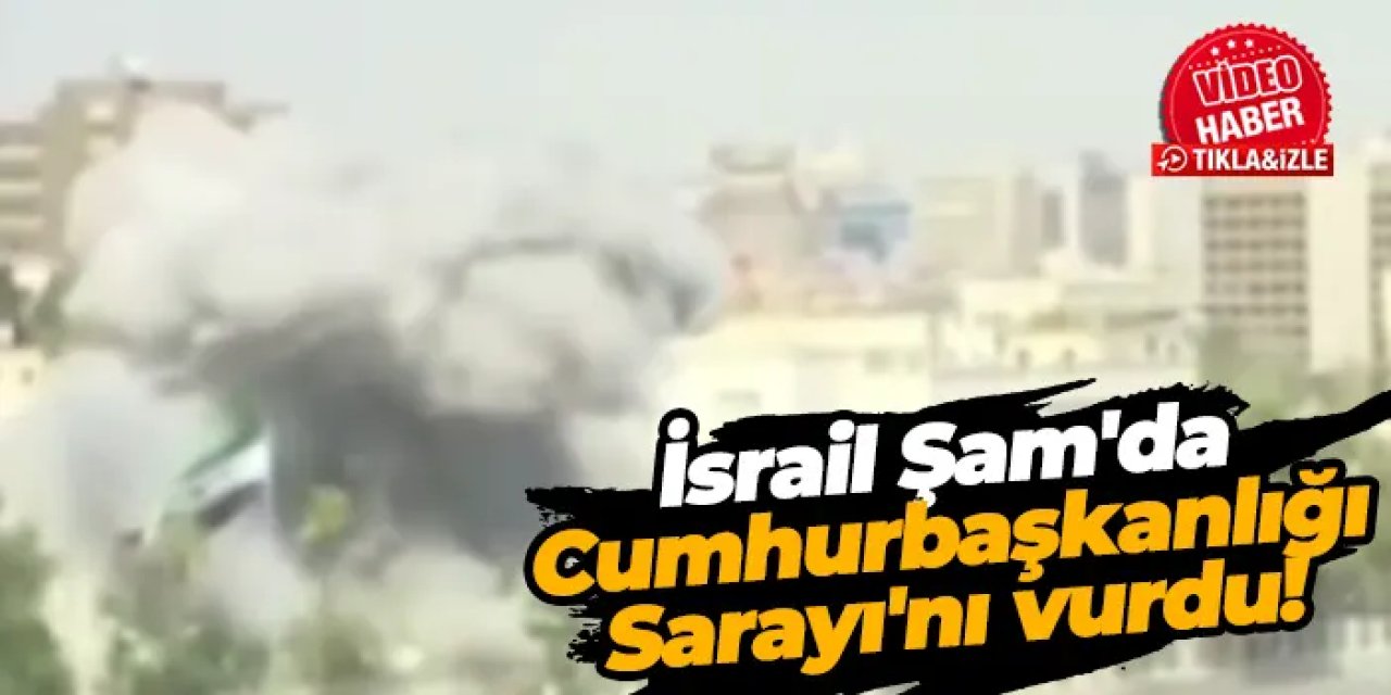 İsrail, Şam'da Suriye Cumhurbaşkanlığı Sarayı'nı vurdu!