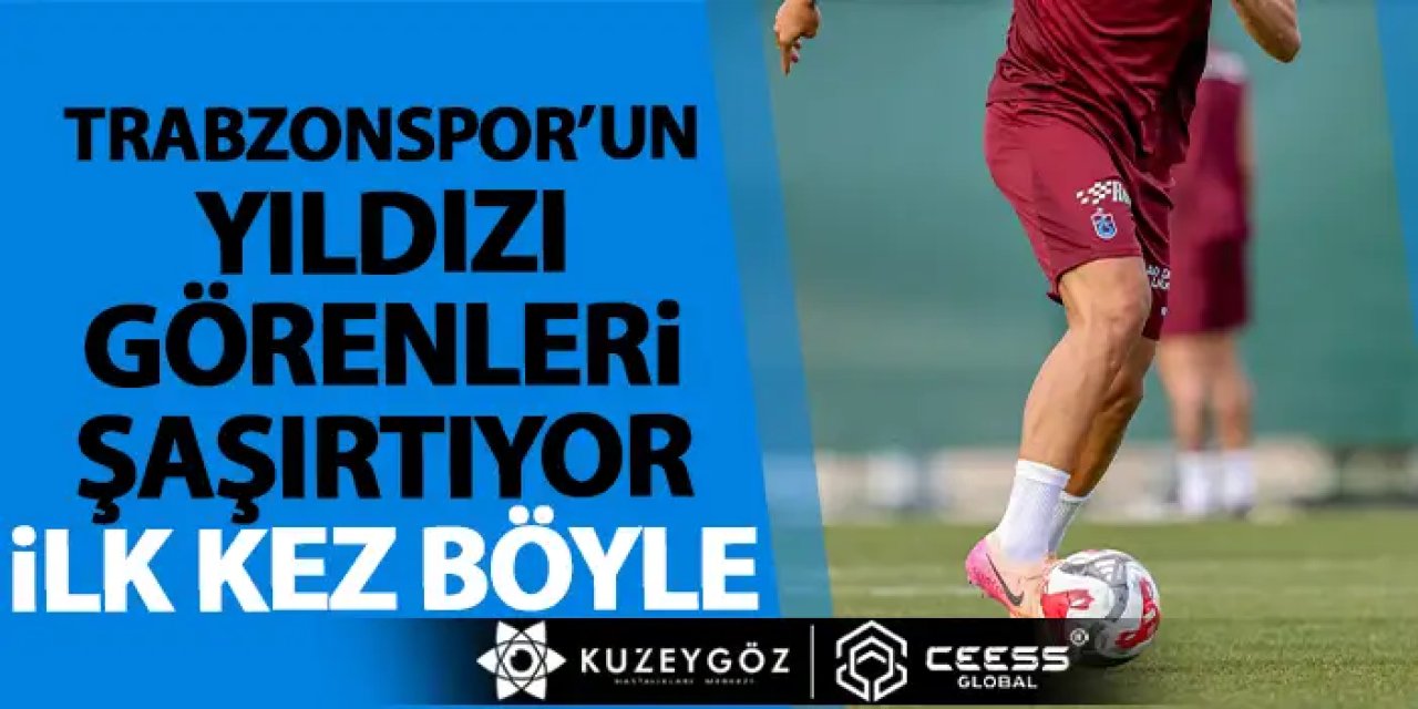 Trabzonspor'un yıldızı görenleri şaşırtıyor! En fit döneminde