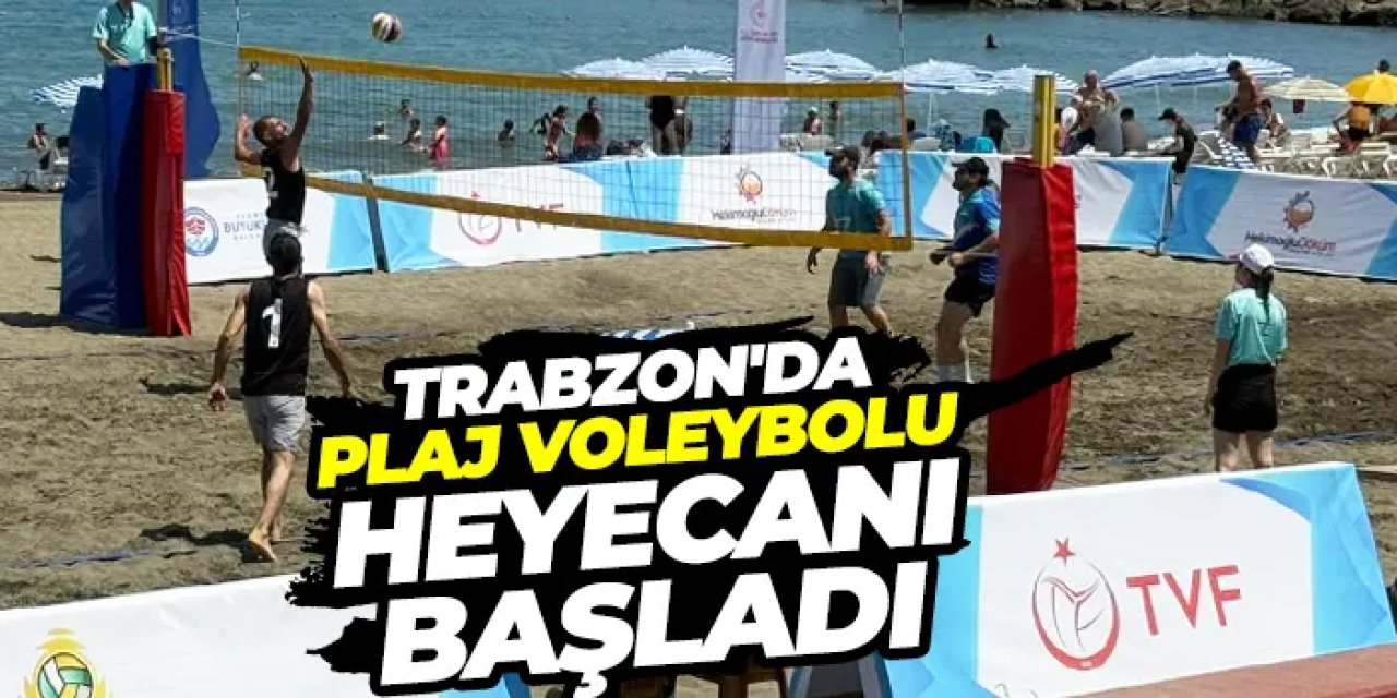 Trabzon Yalıncak’ta plaj voleybolu heyecanı başladı!