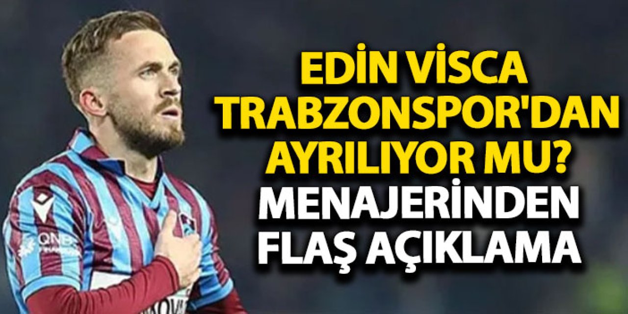 Visca Trabzonspor'dan ayrılıyor mu? Menajerinden flaş açıklama
