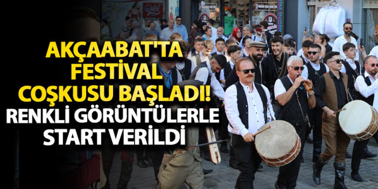 Akçaabat'ta festival coşkusu başladı! Renkli görüntülerle start verildi