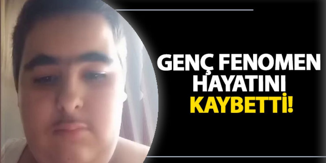 Genç fenomen hayatını kaybetti!