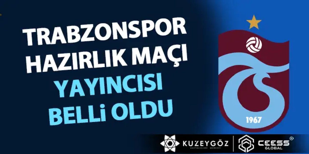 Trabzonspor - Zob Ahan Esfahan hazırlık maçı Pazar günü saat 17:00'da.