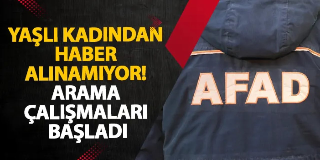 Giresun’da yaşlı kadından haber alınamıyor! Arama çalışmaları başladı