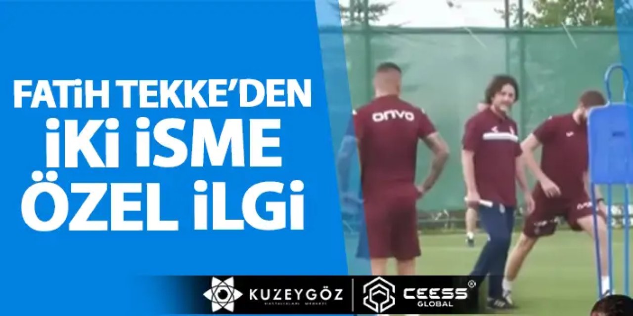 Trabzonspor'da Fatih Tekke'den iki isme özel ilgi