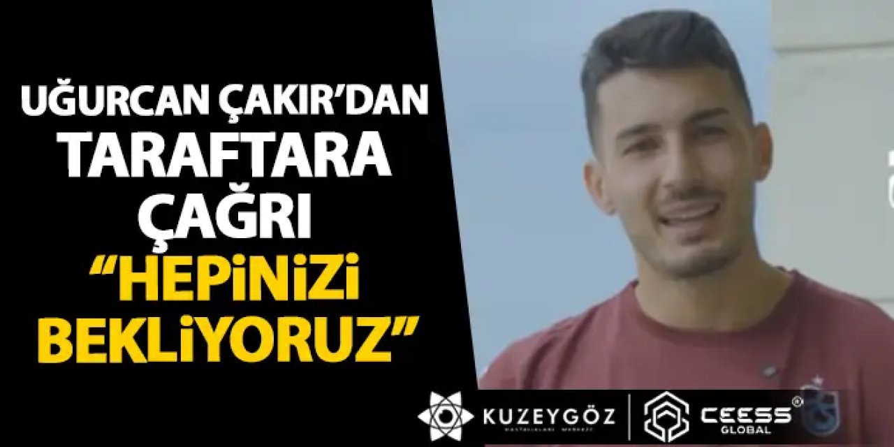 Uğurcan Çakır'dan taraftara davet "Hepinizi bekliyoruz"