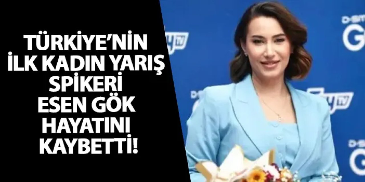 Türkiye’nin ilk kadın yarış spikeri Esen Gök hayatını kaybetti!