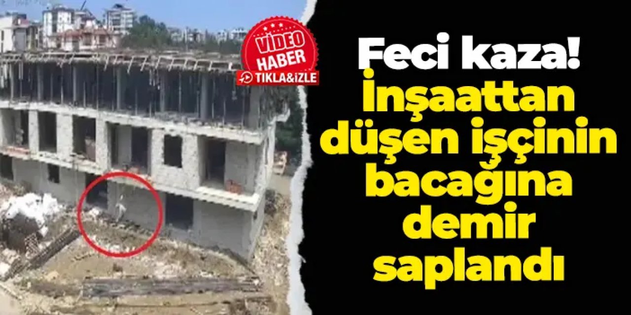 Samsun'da feci kaza! İnşaattan düşen işçinin bacağına demir saplandı