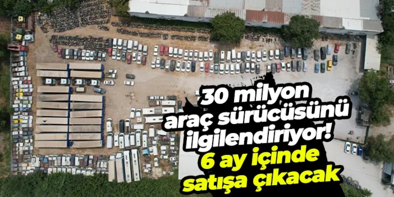 Yediemin otoparklarındaki araçlar satışa çıkıyor! Hacizler kalkacak, süre 6 ay