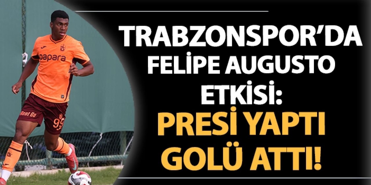 Trabzonspor'da Felipe Augusto etkisi: Presi yaptı, golü attı!