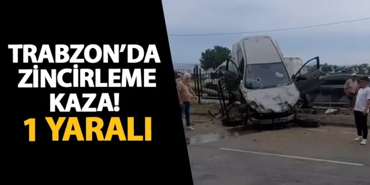 Trabzon’da zincirleme kaza: 1 yaralı