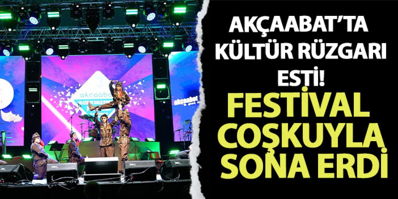 Akçaabat'ta kültür rüzgarı esti: festival coşkuyla sona erdi