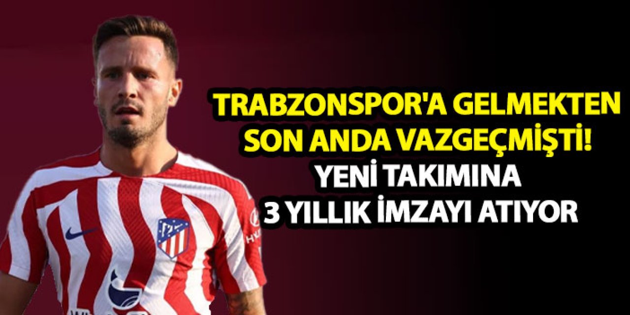 Trabzonspor'a gelmekten son anda vazgeçmişti! Yeni takımına 3 yıllık imzayı atıyor