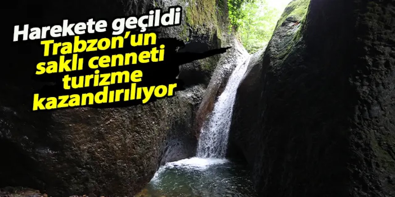 Trabzon Yomra’nın saklı cenneti turizme açılıyor: Kazan Gölü Kanyonu için harekete geçildi