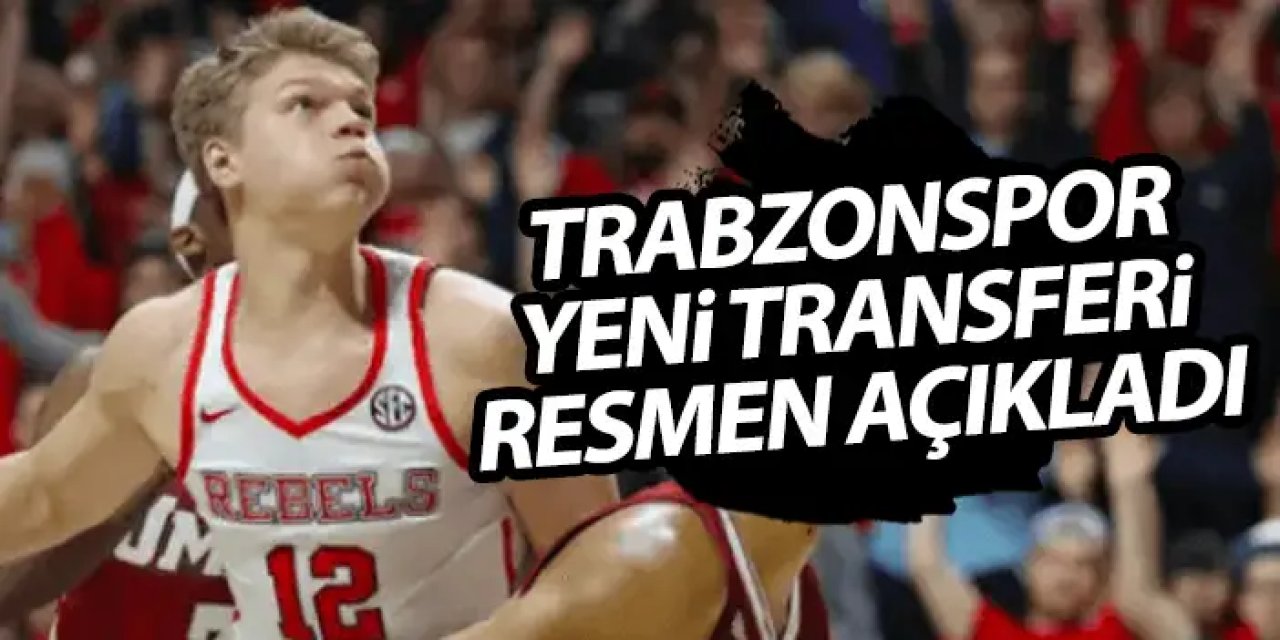 Trabzonspor basketbol yeni transferi resmen açıkladı!