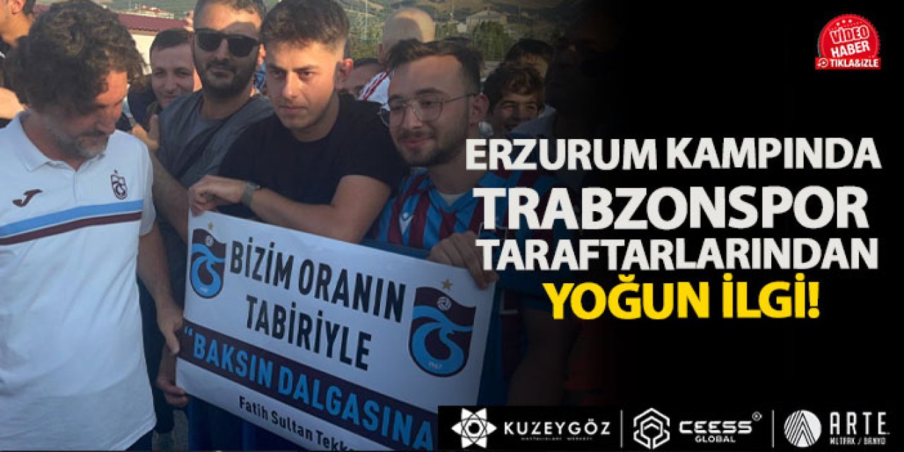 Erzurum kampında Trabzonspor taraftarlarından yoğun ilgi!