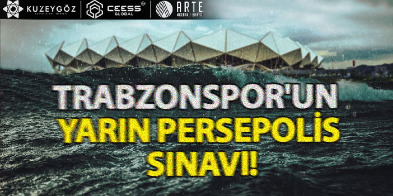 Trabzonspor'un yarın Persepolis sınavı!