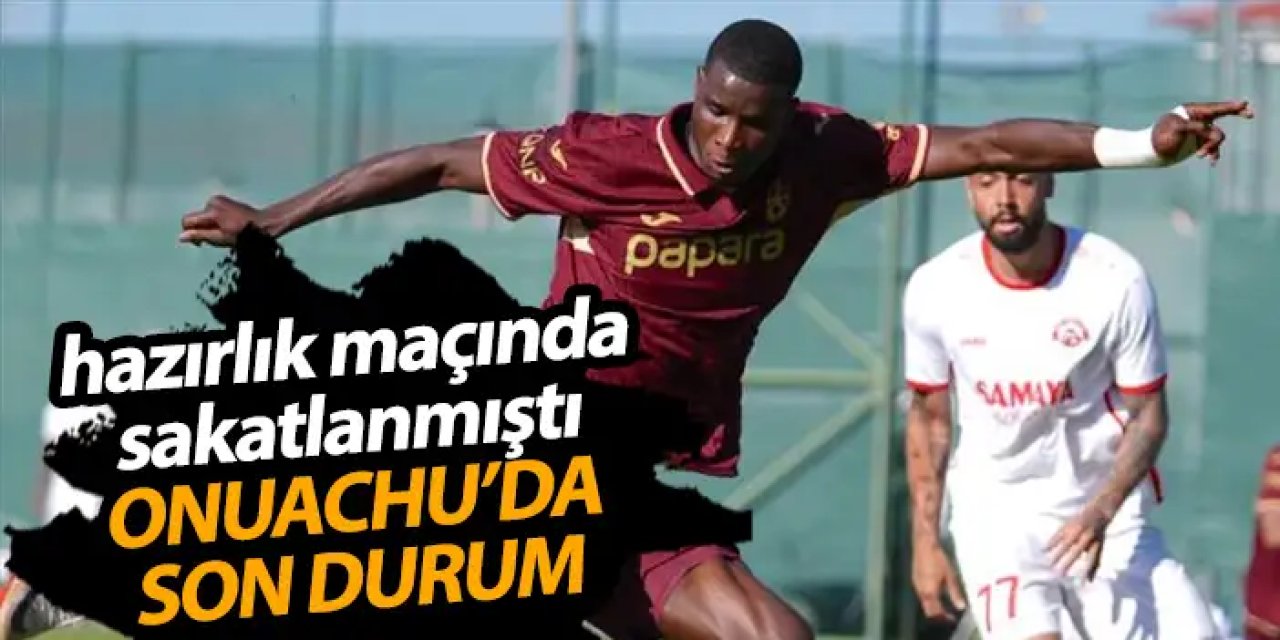 Trabzonspor'da Onuachu'da son durum!