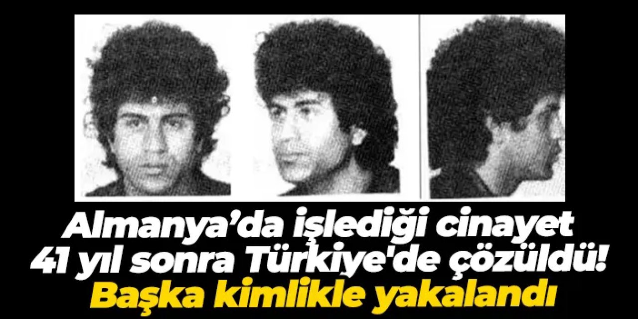 41 yıldır kırmızı bültenle aranıyordu! Başka kimlikle yakalandı