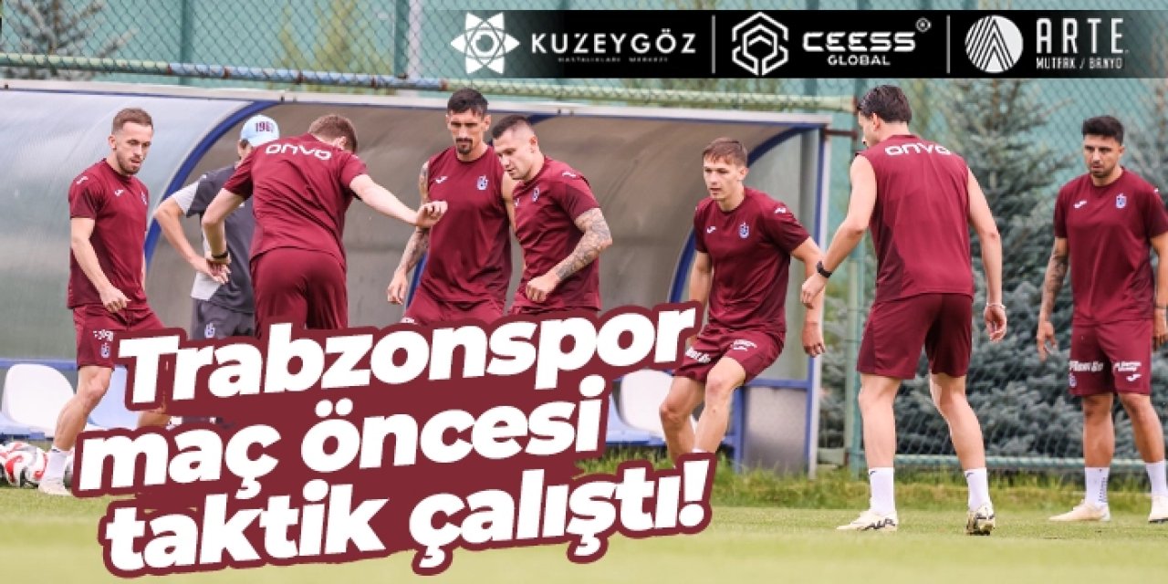 Trabzonspor maç öncesi taktik çalıştı!