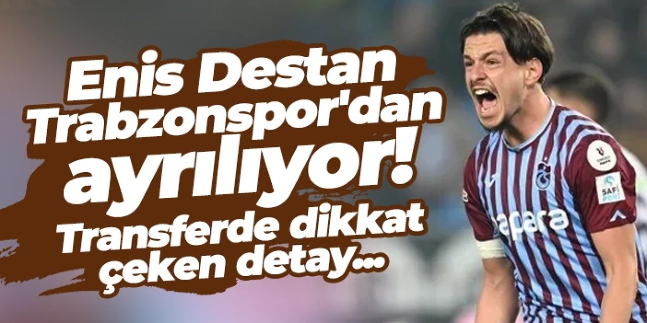 Enis Destan Trabzonspor'dan ayrılıyor! İşte detaylar...