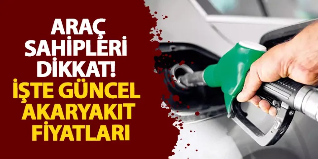 26 Temmuz 2025 akaryakıt fiyatları: Benzin, motorin ve LPG’de son durum