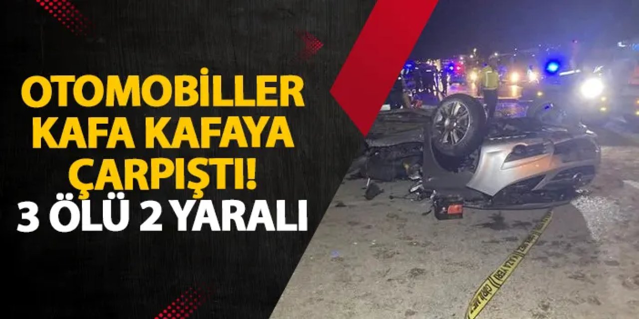 Ankara’da otomobiller kafa kafaya çarpıştı! 3 ölü 2 yaralı