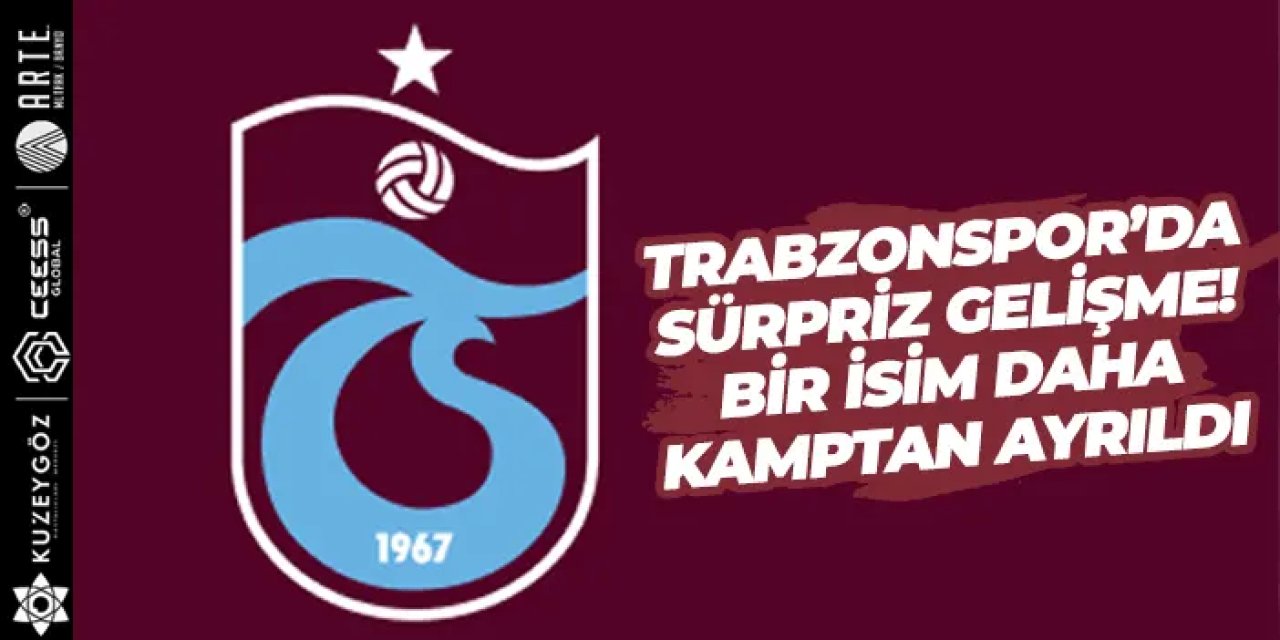 Trabzonspor’da sürpriz gelişme! Bir isim daha kamptan ayrıldı