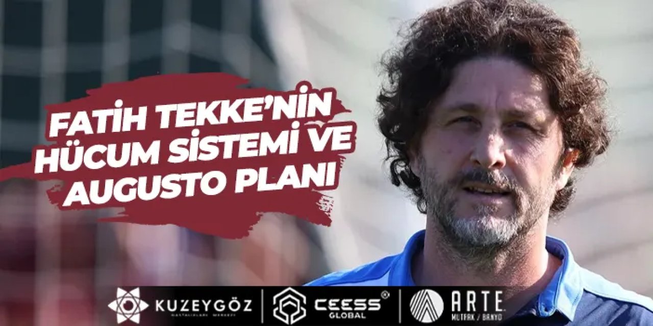 Fatih Tekke’nin hücum sistemi ve Augusto planı